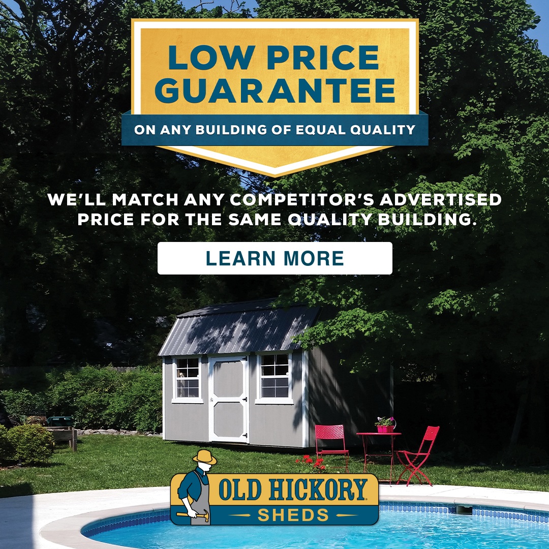 Old Hickory Sheds low price guarantee. We will match any competitor's advertised price for the same quality building. 
